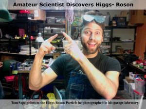 Amateur Scientist, Tom Sepe, photographs Higgs-Boson Particle
